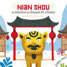 Nian Shou, le monstre du nouvel an chinois - Massenot Véronique ; Chebret Sébastien