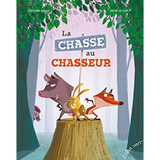 La chasse au chasseur - Saquet Christelle ; Le Goff Hervé
