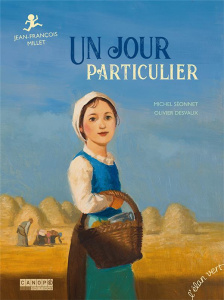 Un jour particulier. Jean-François Millet - Séonnet Michel ; Desvaux Olivier