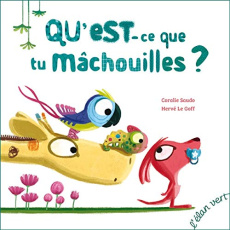 Qu'est-ce que tu mâchouilles ? - Saudo Coralie ; Le Goff Hervé