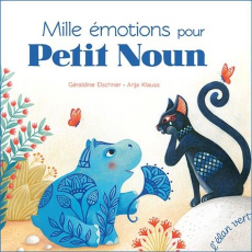 Mille émotions pour Petit Noun - Elschner Géraldine ; Klauss Anja