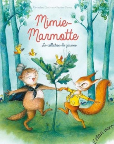 Mimie Marmotte. La collection de graines - Elschner Géraldine ; Devos Xavière