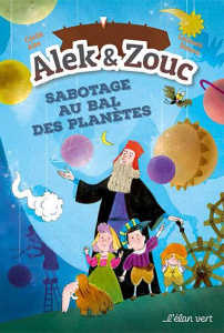 Alek & Zouc : Sabotage au bal des planètes. Renaissance - Alix Cécile ; Simon Laurent