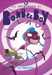 Les aventures de Bonbec Boy Tome 2 : Les chauves-souris - Saquet Christelle ; Le Goff Hervé