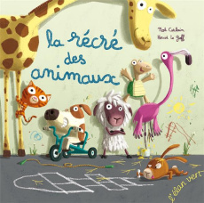 La récré des animaux - Carlain Noé ; Le Goff Hervé