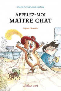 Appelez-moi maître chat - Dieuaide Sophie ; Perrault Charles