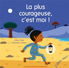 La plus courageuse, c'est moi ! - Claire Céline ; Chebret Sébastien