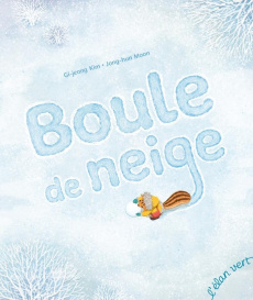 Boule de neige - Kim Gi-jeong ; Moon Jong-hun ; Laborde Chloé