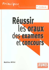 Réussir les oraux des examens et concours - Millet Mathieu