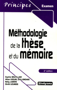 Méthodologie de la thèse et du mémoire. 2e édition - Labère Nelly ; Boutillier Sophie ; Goguel d'Allond