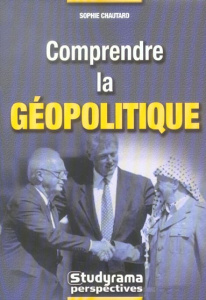 Comprendre la géopolitique - Chautard Sophie