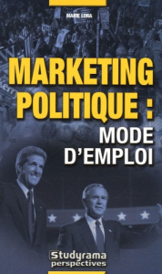 Marketing politique : mode d'emploi - Lora Marie