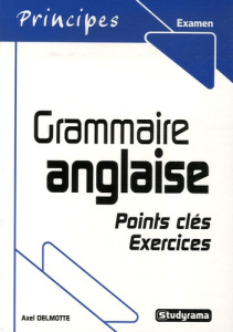 Grammaire anglaise. Points clés - Exercices - Delmotte Axel