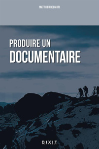 Produire un documentaire - Belghiti Matthieu
