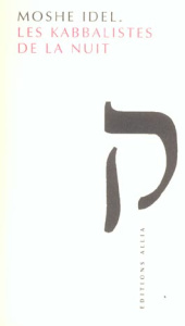 Les kabbalistes de la nuit - Idel Moshé