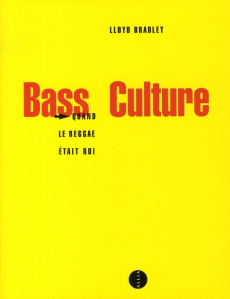 Bass Culture / Quand le Reggae était roi - Bradley Lloyd
