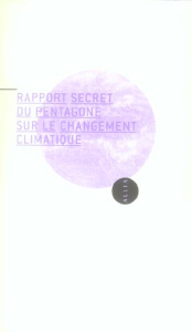 Rapport secret du Pentagone sur le changement climatique - Schwartz Peter ; Randall Doug ; Pouillot Arnaud