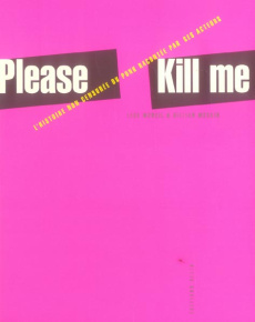 Please Kill Me. L'histoire non censurée du punk racontée par ses acteurs - McNeil Legs ; McCain Gillian ; Esquié Héloïse