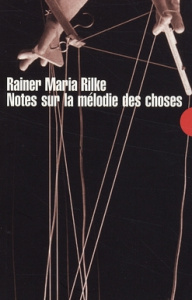 Notes sur la mélodie des choses - Rilke Rainer Maria ; Pautrat Bernard