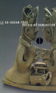 Précis de domination - Le Ho-kouan-tseu