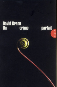 Un crime parfait - Grann David ; Huisman Violaine