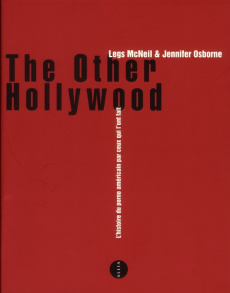 The Other Hollywood / L'histoire du porno américain par ceux qui l'ont fait - McNeil Legs; Osborne Jennifer; Pavia Peter