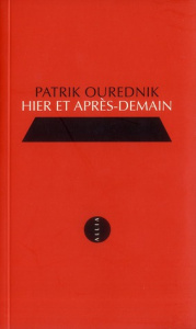 Hier et après-demain / Propos de cinq survivants - Ourednik Patrick
