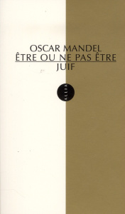 Etre ou ne pas être juif - Mandel Oscar