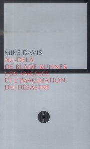 Au-delà de Blade Runner. Los Angeles et l'imagination du désastre - Davis Mike ; Pouillot Arnaud