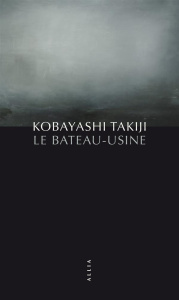 Le bateau-usine - Kobayashi Takiji ; Lesigne-Audoly Evelyne