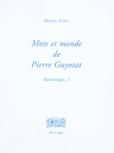 Matériologies. Tome 2, Mots et mondes de Pierre Guyotat - Surya Michel