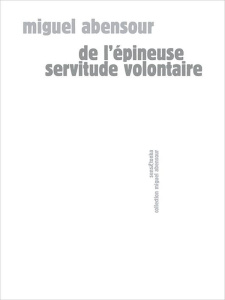 De l'épineuse servitude volontaire - Abensour Miguel
