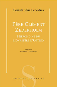 Père Clément Zederholm. Hiéromoine du monastère d'Optino - Leontiev Konstantin ; Lepekhine Mikhaïl ; Roure Ne