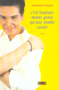 C'est toujours moins grave qu'une jambe cassée - Ménard Emmanuel