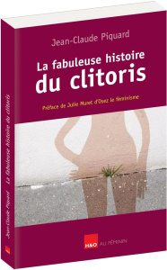 La fabuleuse histoire du clitoris - Piquard Jean-Claude ; Muret Julie