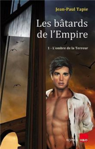 Les bâtards de l'Empire Tome 1 : L'ombre de la terreur - Tapie Jean-Paul