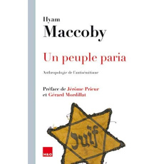 Un peuple paria. Anthropologie de l'antisémitisme - Maccoby Hyam ; Bosseau Olivier ; Prieur Jérôme ; M
