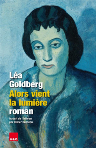 Alors vient la lumière - Goldberg Lea ; Bosseau Olivier ; Horvilleur Delphi