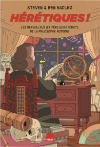 Hérétiques ! Les merveilleux (et périlleux) débuts de la philosophie moderne - Nadler Steven ; Nadler Ben ; Bosseau Olivier