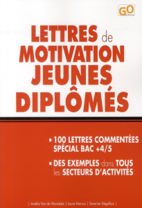 Lettres de motivation jeunes diplômés - Van De Wynckele Amélie ; Marcus Laure ; Dégallaix