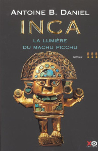 Inca Tome 3 : La lumière du Machu Picchu - Daniel Antoine-B