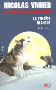 Le chant du Grand Nord Tome 2 : La tempête blanche - Vanier Nicolas