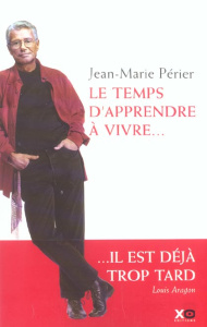 Le temps d'apprendre à vivre... - Périer Jean-Marie
