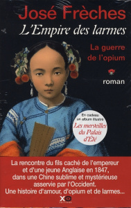 L'Empire des larmes Tome 1 : La Guerre de l'opium - Frèches José