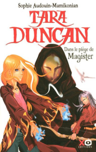 Tara Duncan Tome 6 : Dans le piège de Magister - Audouin-Mamikonian Sophie
