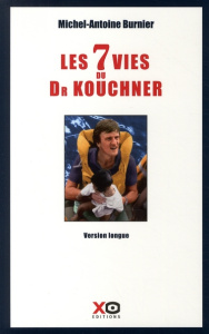 Les sept vies du docteur Kouchner - Burnier Michel-Antoine