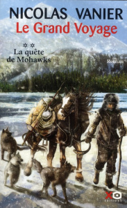 Le grand voyage Tome 2 : La quête de Mohawks - Vanier Nicolas