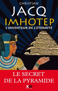 Imhotep, l'inventeur de l'éternité. Le secret de la pyramide - Jacq Christian