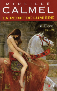 La Reine de lumière Tome 1 : Elora - Calmel Mireille