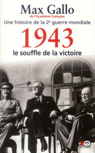 Une histoire de la Deuxième Guerre mondiale. Tome 4, 1943, le souffle de la victoire - Gallo Max